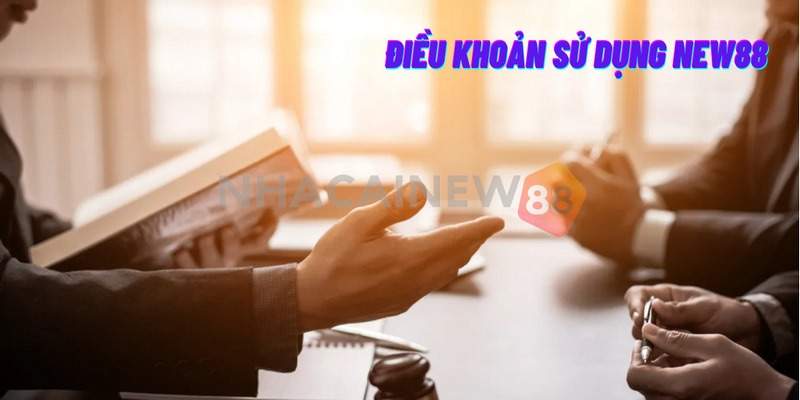 Điều kiện và điều khoản NEW88 khi sử dụng dịch vụ